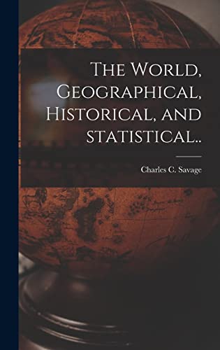 Stock image for The World; Geographical; Historical; and Statistical. for sale by Ria Christie Collections