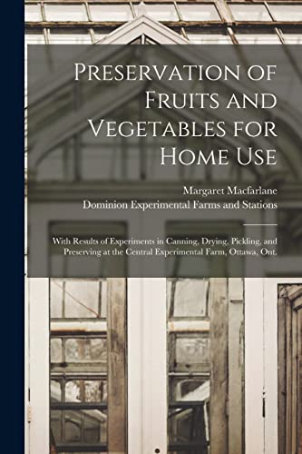 9781013787546: Preservation of Fruits and Vegetables for Home Use [microform]: With Results of Experiments in Canning, Drying, Pickling, and Preserving at the Central Experimental Farm, Ottawa, Ont.
