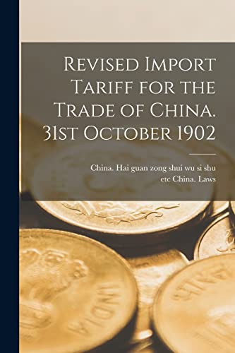 Imagen de archivo de Revised Import Tariff for the Trade of China. 31st October 1902 a la venta por PBShop.store US