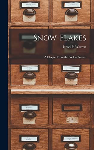 Stock image for Snow-flakes: a Chapter From the Book of Nature for sale by GreatBookPrices