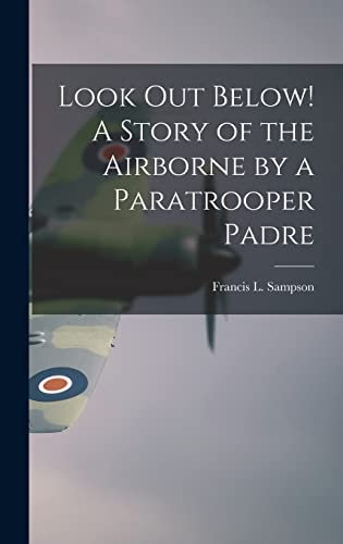 Stock image for Look out Below! A Story of the Airborne by a Paratrooper Padre for sale by GreatBookPrices