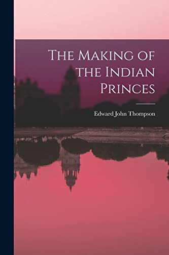 9781013791048: The Making of the Indian Princes