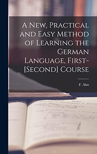 9781013791499: A New, Practical and Easy Method of Learning the German Language, First-[second] Course [microform]