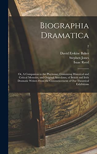 Stock image for Biographia Dramatica; or, A Companion to the Playhouse: Containing Historical and Critical Memoirs, and Original Anecdotes, of British and Irish . Commencement of Our Theatrical Exhibitions; 2 for sale by Lucky's Textbooks