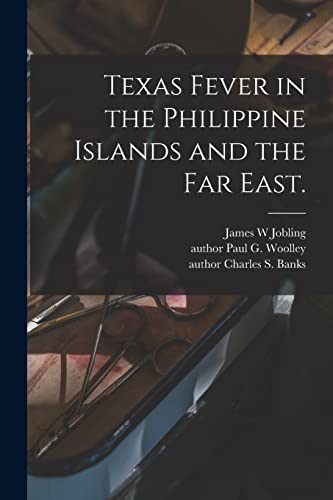 Imagen de archivo de Texas Fever in the Philippine Islands and the Far East. a la venta por Lucky's Textbooks