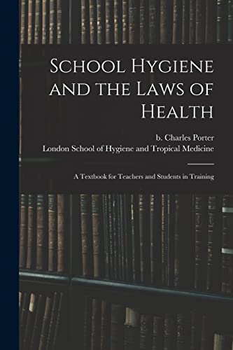 Stock image for School Hygiene and the Laws of Health [electronic Resource]: a Textbook for Teachers and Students in Training for sale by Chiron Media