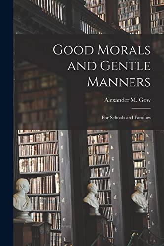 Stock image for Good Morals and Gentle Manners : for Schools and Families for sale by Ria Christie Collections