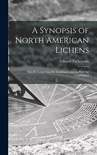 Beispielbild fr A Synopsis of North American Lichens [microform]: Part II, Comprising the Lecideacei, and (in Part) the Graphidacei zum Verkauf von Lucky's Textbooks