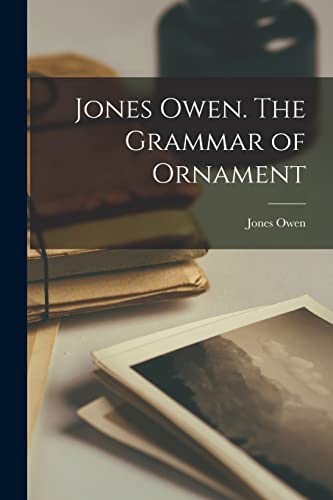 Stock image for Jones Owen. The Grammar of Ornament for sale by Ria Christie Collections