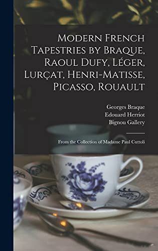 Stock image for Modern French Tapestries by Braque, Raoul Dufy, Lger, Lurat, Henri-Matisse, Picasso, Rouault: From the Collection of Madame Paul Cuttoli for sale by Lucky's Textbooks