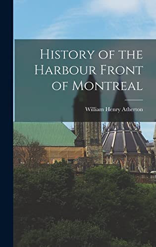 Stock image for History of the Harbour Front of Montreal for sale by Lucky's Textbooks