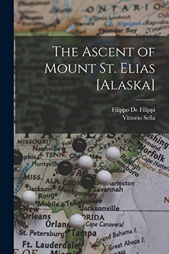 Stock image for The Ascent of Mount St. Elias [Alaska] for sale by GreatBookPrices