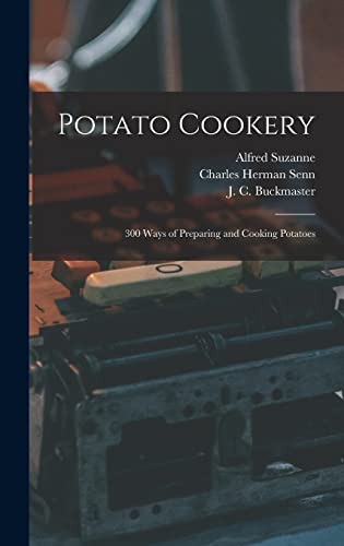 Imagen de archivo de Potato Cookery: 300 Ways of Preparing and Cooking Potatoes a la venta por Lucky's Textbooks