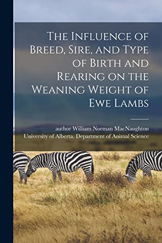 Beispielbild fr The Influence of Breed, Sire, and Type of Birth and Rearing on the Weaning Weight of Ewe Lambs zum Verkauf von THE SAINT BOOKSTORE