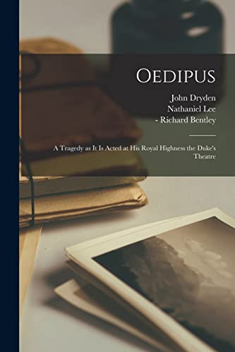 Imagen de archivo de Oedipus: a Tragedy as It is Acted at His Royal Highness the Duke's Theatre a la venta por Chiron Media