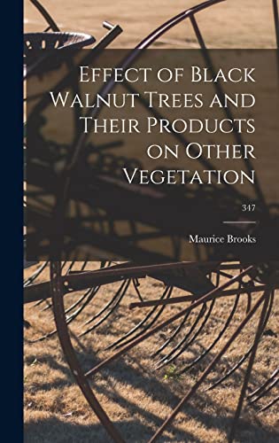 9781013813122: Effect of Black Walnut Trees and Their Products on Other Vegetation; 347