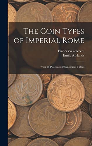 Stock image for The Coin Types of Imperial Rome: With 28 Plates and 2 Synoptical Tables for sale by Lucky's Textbooks