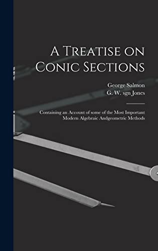 9781013816390: A Treatise on Conic Sections: Containing an Account of Some of the Most Important Modern Algebraic Andgeometric Methods
