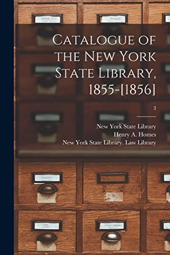 Stock image for Catalogue of the New York State Library, 1855-[1856]; 3 for sale by Lucky's Textbooks