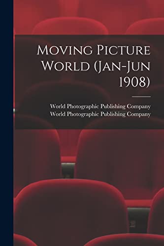 Beispielbild fr Moving Picture World (Jan-Jun 1908) zum Verkauf von PBShop.store US