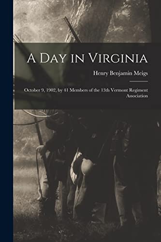 Stock image for A Day in Virginia : October 9, 1902, by 41 Members of the 13th Vermont Regiment Association for sale by GreatBookPrices