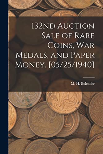 Beispielbild fr 132nd Auction Sale of Rare Coins, War Medals, and Paper Money. [05/25/1940] zum Verkauf von THE SAINT BOOKSTORE