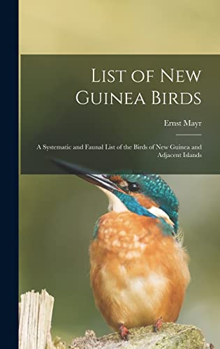 Stock image for List of New Guinea Birds: a Systematic and Faunal List of the Birds of New Guinea and Adjacent Islands for sale by Lucky's Textbooks