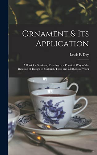 Beispielbild fr Ornament & Its Application: a Book for Students, Treating in a Practical Way of the Relation of Design to Material, Tools and Methods of Work zum Verkauf von THE SAINT BOOKSTORE