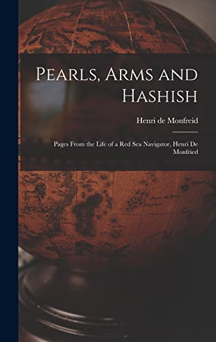 Stock image for Pearls, Arms and Hashish; Pages From the Life of a Red Sea Navigator, Henri De Monfried for sale by GreatBookPrices