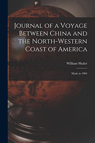 Stock image for Journal of a Voyage Between China and the North-Western Coast of America [microform] : Made in 1804 for sale by GreatBookPrices