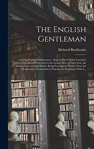 9781013836541: The English Gentleman;; and The English Gentlewoman: : Both in One Volume Couched, and in One Modell Portrayed: to the Living Glory of Their Sexe, the ... for Ornaments; Commended to Posterity...