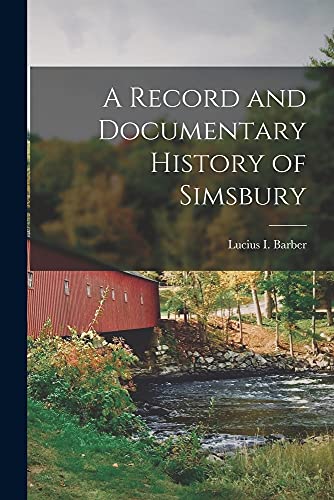 Imagen de archivo de A Record and Documentary History of Simsbury a la venta por GreatBookPrices