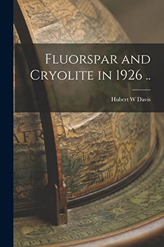 Stock image for Fluorspar and Cryolite in 1926 . for sale by Lucky's Textbooks
