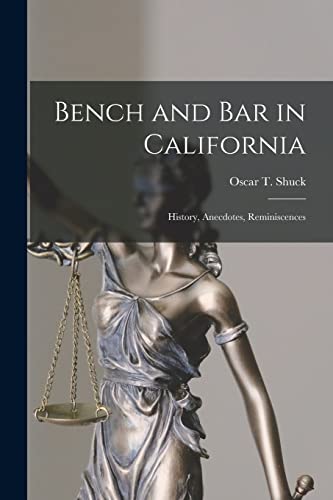 Stock image for Bench and Bar in California : History; Anecdotes; Reminiscences for sale by Ria Christie Collections