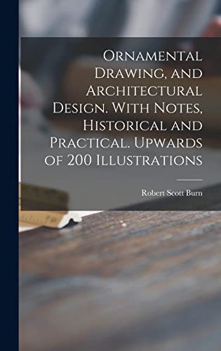 9781013838712: Ornamental Drawing, and Architectural Design. With Notes, Historical and Practical. Upwards of 200 Illustrations