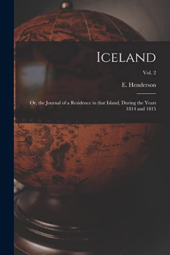 Stock image for Iceland; or, the Journal of a Residence in That Island, During the Years 1814 and 1815; Vol. 2 for sale by GreatBookPrices