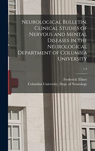 Stock image for Neurological Bulletin. Clinical Studies of Nervous and Mental Diseases in the Neurological Department of Columbia University; v.3 for sale by Lucky's Textbooks