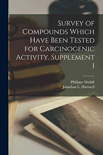 Imagen de archivo de Survey of Compounds Which Have Been Tested for Carcinogenic Activity. Supplement 1 a la venta por Lucky's Textbooks