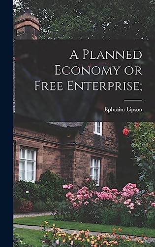 Stock image for A Planned Economy or Free Enterprise; for sale by THE SAINT BOOKSTORE