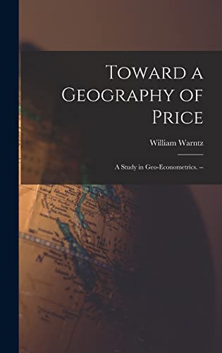Imagen de archivo de Toward a Geography of Price: a Study in Geo-econometrics. -- a la venta por Lucky's Textbooks