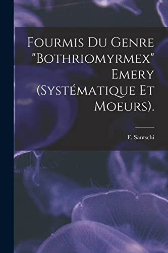 Beispielbild fr Fourmis Du Genre "Bothriomyrmex" Emery (systmatique Et Moeurs). zum Verkauf von Lucky's Textbooks