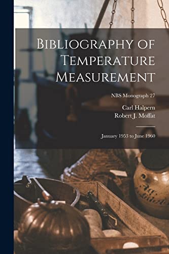 Imagen de archivo de Bibliography of Temperature Measurement: January 1953 to June 1960; NBS monograph 27 a la venta por Lucky's Textbooks