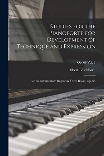 Stock image for Studies for the Pianoforte for Development of Technique and Expression: for the Intermediate Degree in Three Books, Op. 66; op. 66 vol. 3 for sale by THE SAINT BOOKSTORE