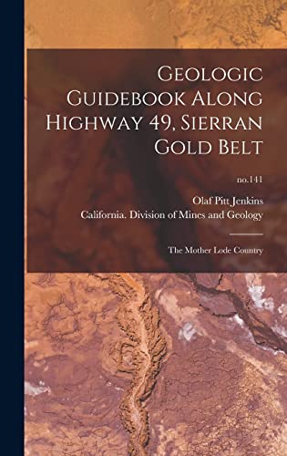 Imagen de archivo de Geologic Guidebook Along Highway 49, Sierran Gold Belt: the Mother Lode Country; no.141 a la venta por Lucky's Textbooks
