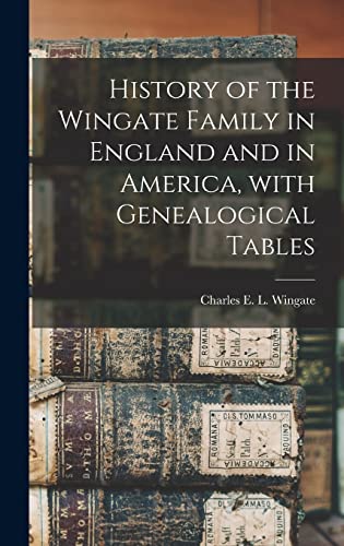 Stock image for History of the Wingate Family in England and in America, With Genealogical Tables for sale by Lucky's Textbooks