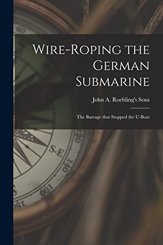 Stock image for Wire-roping the German Submarine for sale by PBShop.store US