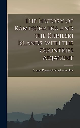 Imagen de archivo de The History of Kamtschatka and the Kurilski Islands, With the Countries Adjacent a la venta por Lucky's Textbooks