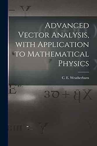 Imagen de archivo de Advanced Vector Analysis, With Application to Mathematical Physics a la venta por GreatBookPrices