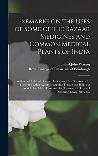 Imagen de archivo de Remarks on the Uses of Some of the Bazaar Medicines and Common Medical Plants of India: With a Full Index of Diseases, Indicating Their Treatment by . Are Added Directions for Treatment In. a la venta por Lucky's Textbooks