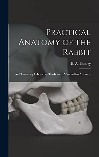 Stock image for Practical Anatomy of the Rabbit: an Elementary Laboratory Textbook in Mammalian Anatomy for sale by GreatBookPricesUK